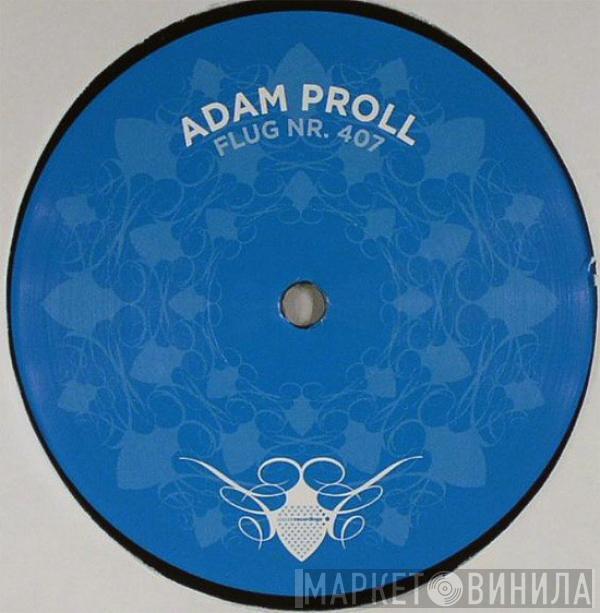 Adam Proll - Flug Nr. 407