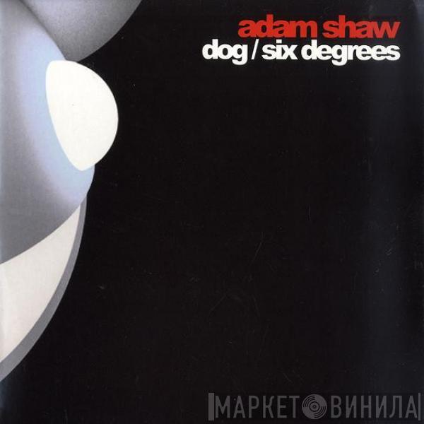 Adam Shaw - Dog / Six Degrees