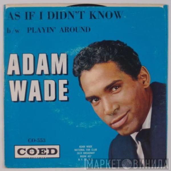 Adam Wade  - As If I Didn't Know / Playin' Around