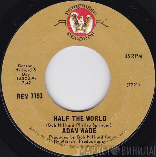 Adam Wade  - Half The World / My Time For Love