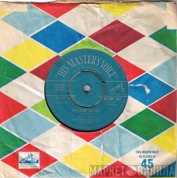 Adam Wade , George Paxton & His Orchestra - Speaking Of Her