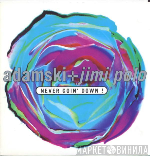 Adamski, Jimi Polo, Soho  - Never Goin Down! / Born To Be Alive !