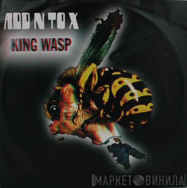 Add N To (X) - King Wasp / Hit Me