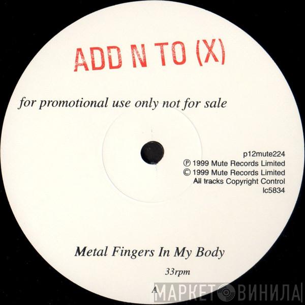 Add N To (X) - Metal Fingers In My Body