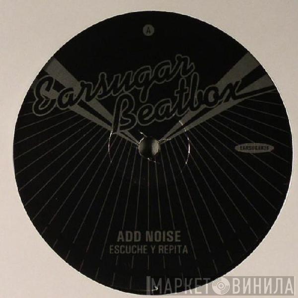 Add Noise - Escuche Y Repita