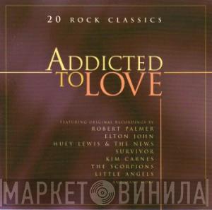  - Addicted To Love (20 Rock Classics)