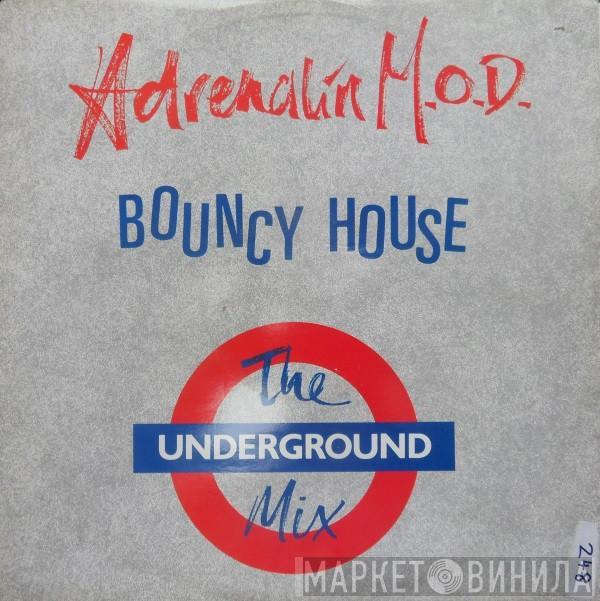 Adrenalin M.O.D. - Bouncy House (The Underground Mix)