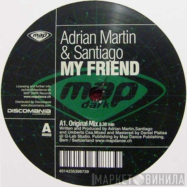 Adrian Martin, Santiago - My Friend