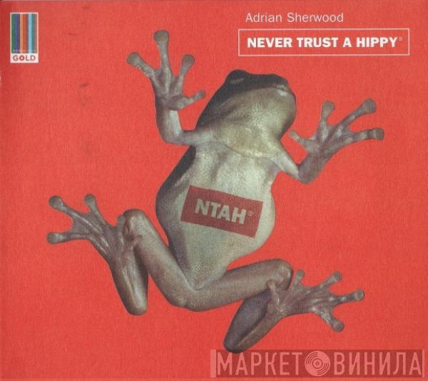 Adrian Sherwood - Never Trust A Hippy