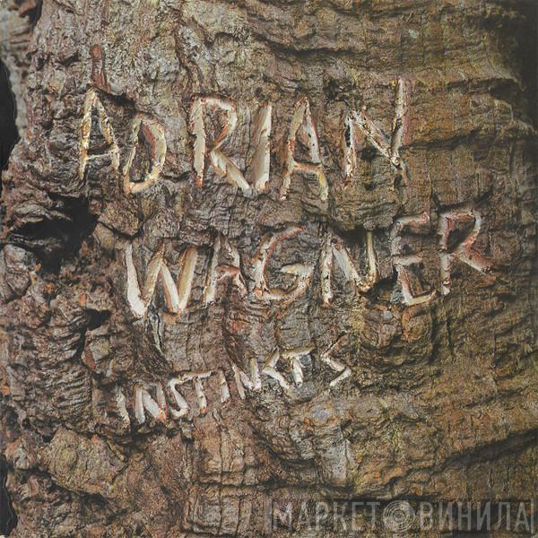 Adrian Wagner  - Instincts