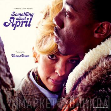 Adrian Younge, Venice Dawn - Something About April (Performed By Venice Dawn)