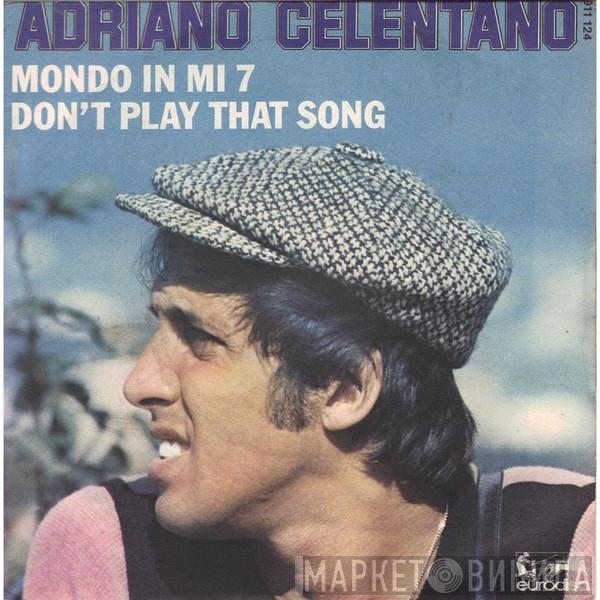  Adriano Celentano  - Don't Play That Song / Mondo In Mi 7