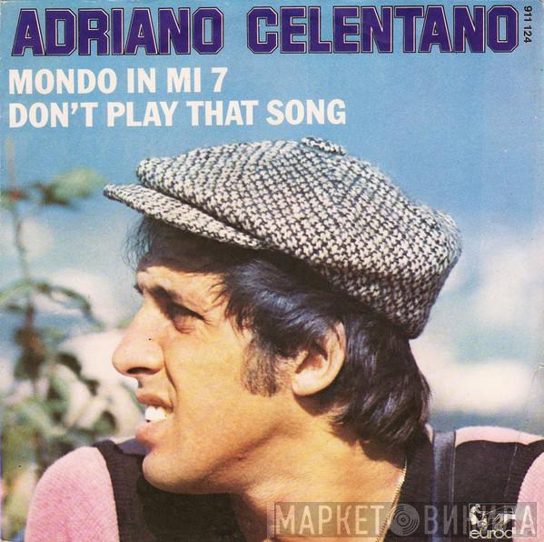  Adriano Celentano  - Don't Play That Song / Mondo In Mi 7