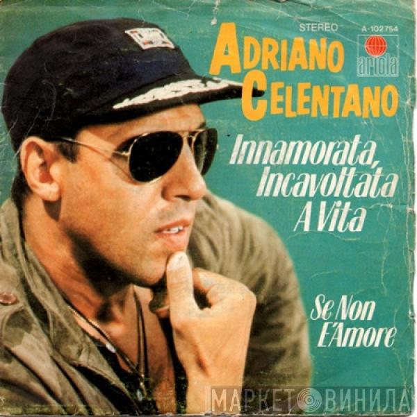  Adriano Celentano  - Innamorata, Incavolata A Vita / Se Non E'Amore