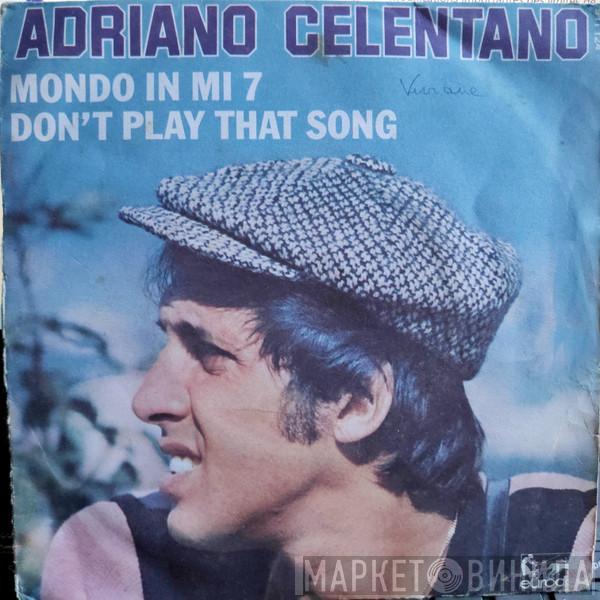  Adriano Celentano  - Mondo In Mi 7 / Don't Play That Song