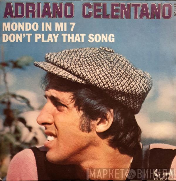  Adriano Celentano  - Mondo In Mi 7 / Don't Play That Song