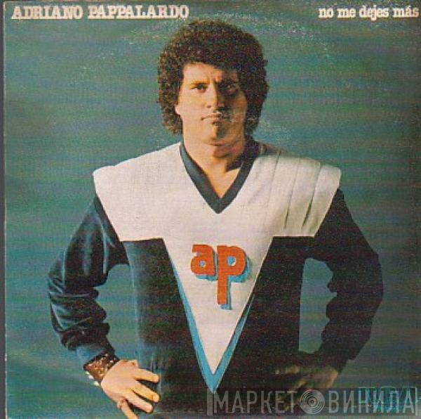 Adriano Pappalardo - No Me Dejes Más