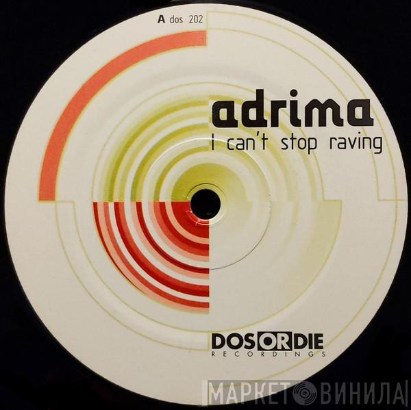 Adrima - I Can't Stop Raving