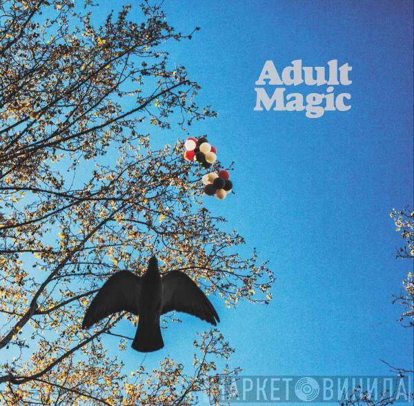 Adult Magic - Adult Magic