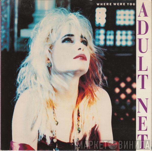 Adult Net - Where Were You