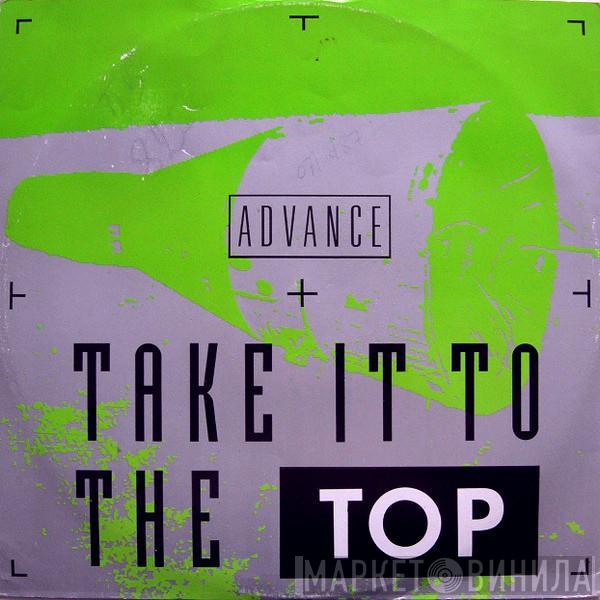 Advance - Take It To The Top