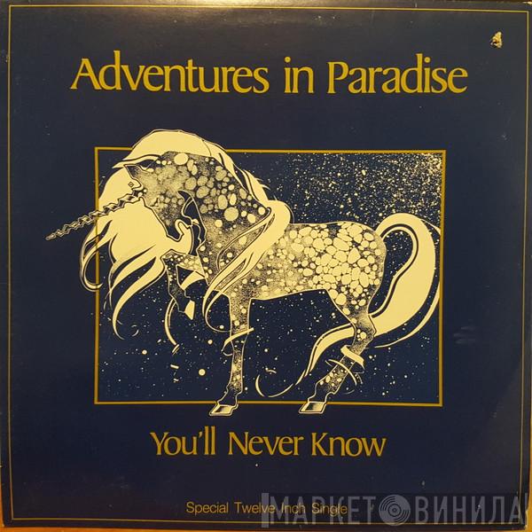 Adventures In Paradise - You'll Never Know