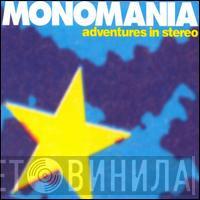 Adventures In Stereo - Monomania