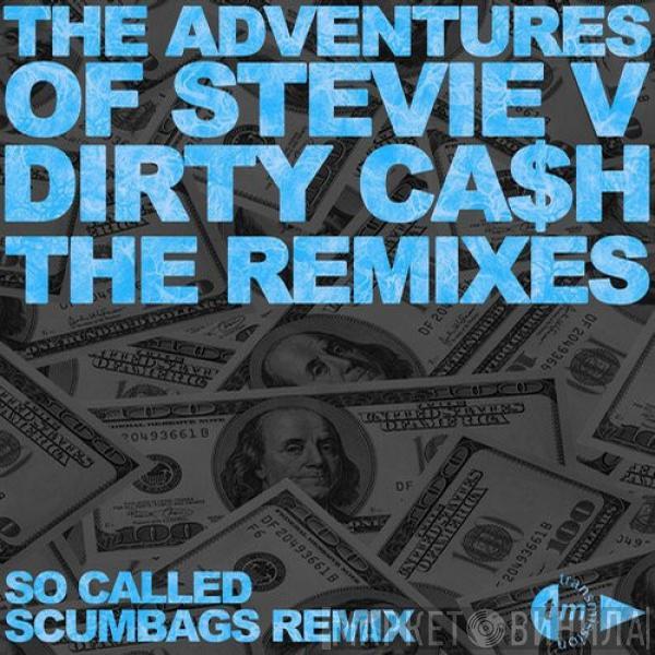  Adventures Of Stevie V.  - Dirty Cash (So Called Scumbags Remix)