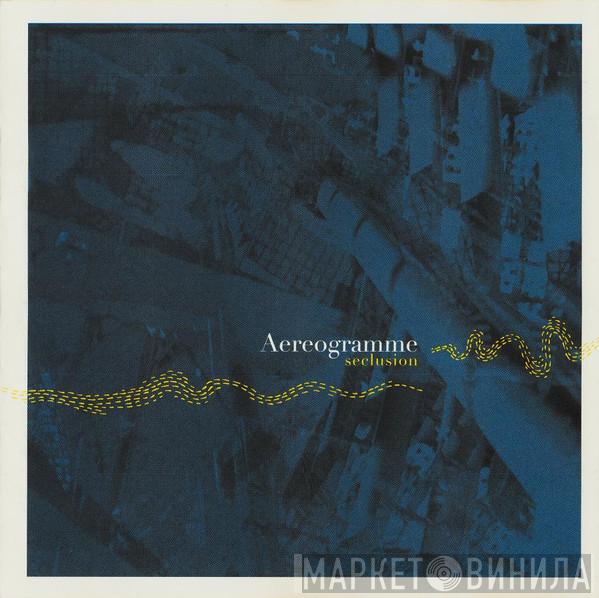 Aereogramme - Seclusion