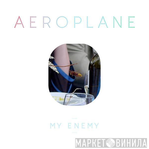 Aeroplane  - My Enemy