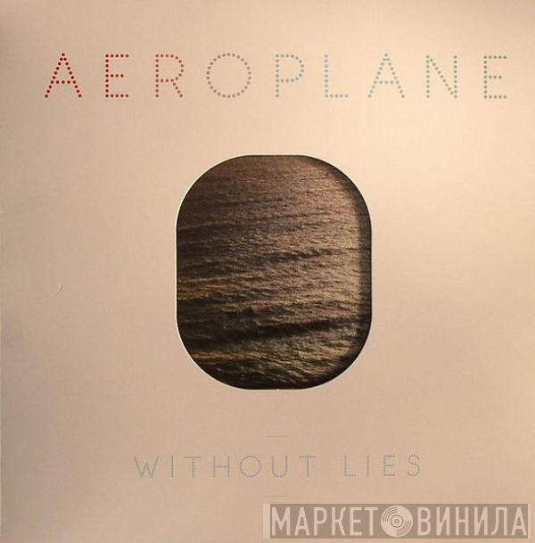Aeroplane  - Without Lies