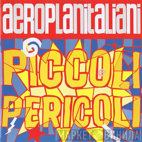 Aeroplanitaliani - Piccoli Pericoli