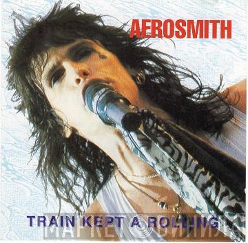  Aerosmith  - Train Kept A Rolling