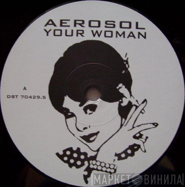  Aerosol   - Your Woman