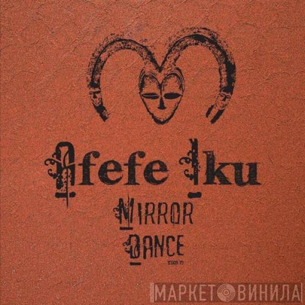  Afefe Iku  - Mirror Dance