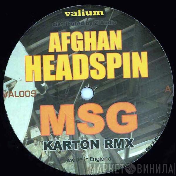 Afghan Headspin - MSG