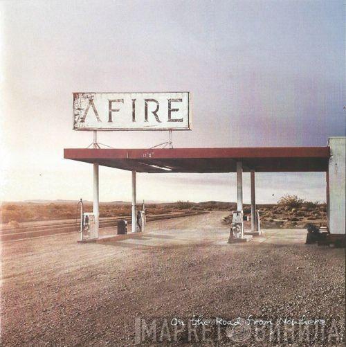 Afire  - On The Road From Nowhere