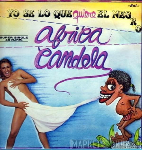 Africa Candela - Yo Se Lo Que Quiere El Negro / Telemacorocumbembe