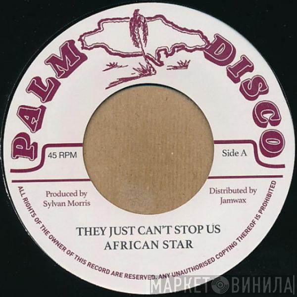 African Star, Sylvan Morris - They Just Can't Stop Us / Whip Lash