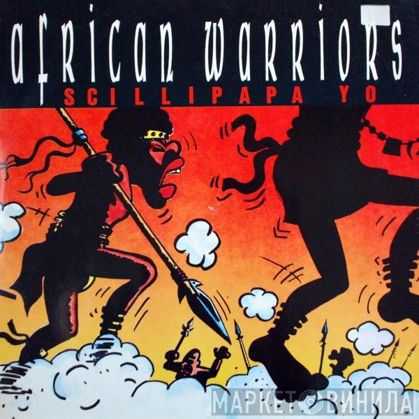 African Warriors - Scillipapa Yo
