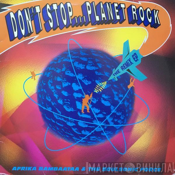 Afrika Bambaataa & Soulsonic Force - Don't Stop... Planet Rock (The Remix EP)