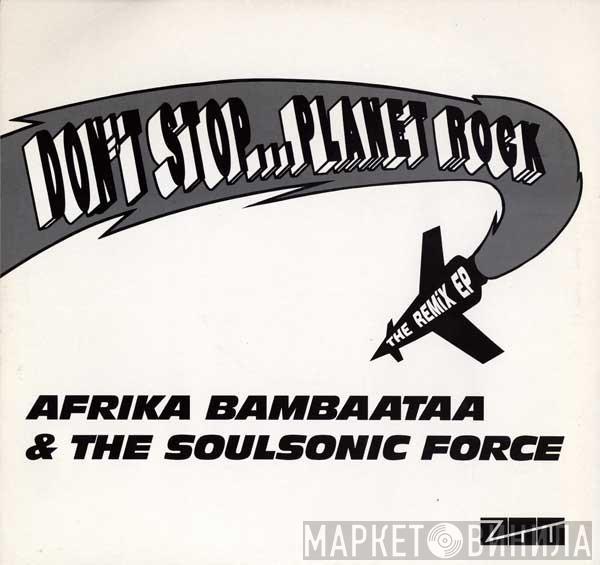 Afrika Bambaataa & Soulsonic Force - Dont Stop...Planet Rock The Remix EP