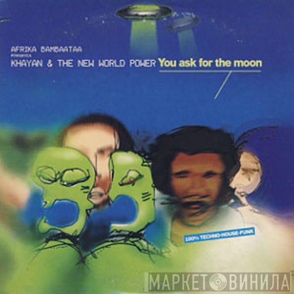 Afrika Bambaataa, Khayan & The New World Power - You Ask For The Moon