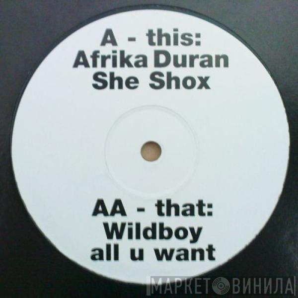 Afrika Duran, Wildboy - She Shox / All U Want