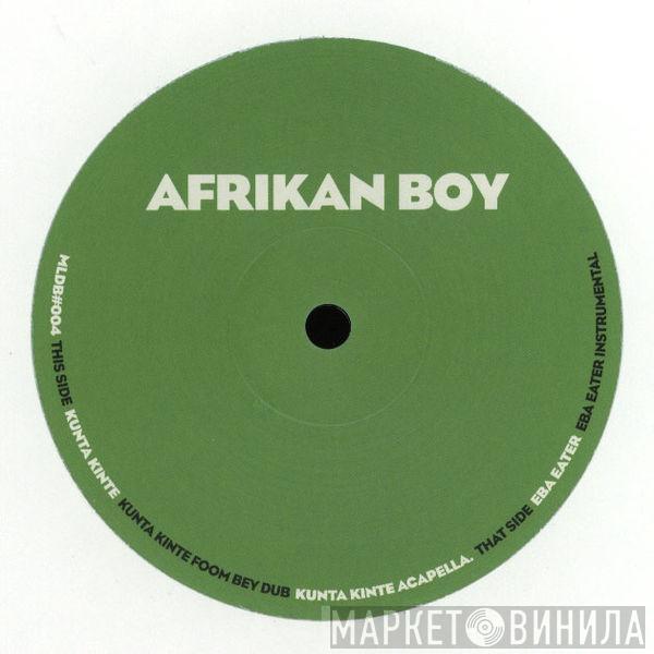 Afrikan Boy - Kunta Kinte / Eba Eater