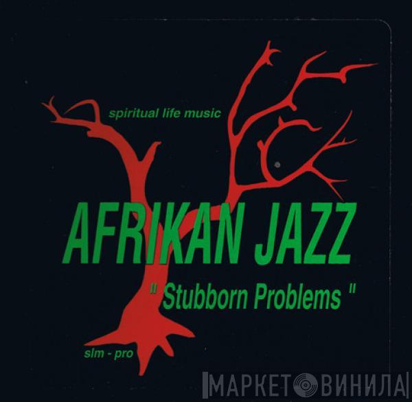 Afrikan Jazz - Stubborn Problems