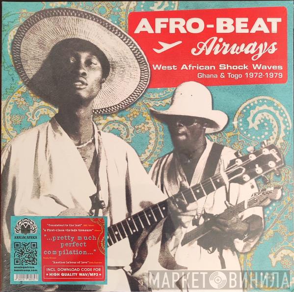  - Afro-Beat Airways - West African Shock Waves - Ghana & Togo 1972-1979