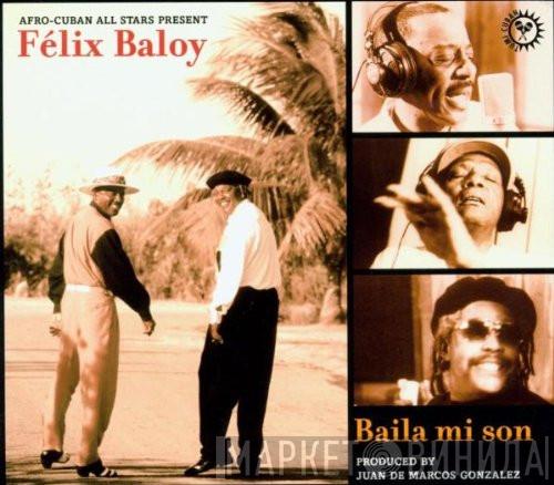 Afro-Cuban All Stars, Félix Baloy - Baila Mi Son