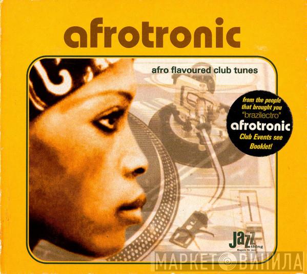  - Afrotronic (Afro Flavoured Club Tunes)