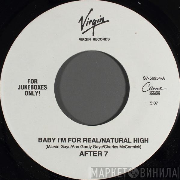 After 7 - Baby I'm For Real / Natural High